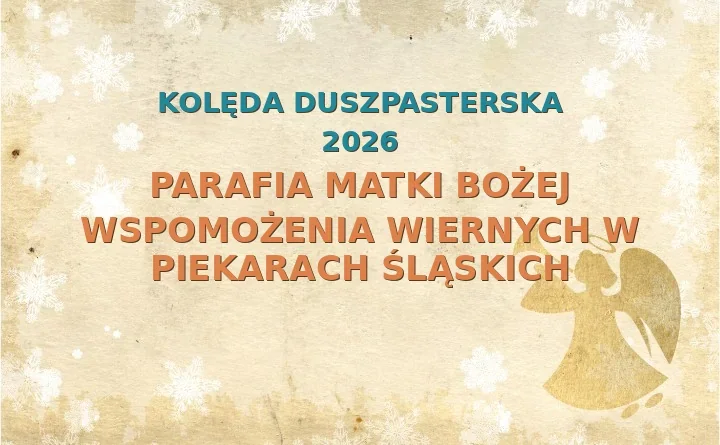 Parafia Matki Bożej Wspomożenia Wiernych w Piekarach Śląskich – harmonogram kolęd (wizyt duszpasterskich) 2026/2025
