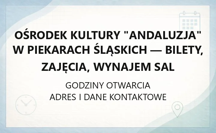 Ośrodek Kultury "Andaluzja" w Piekarach Śląskich - bilety, zajęcia, wynajem sal
