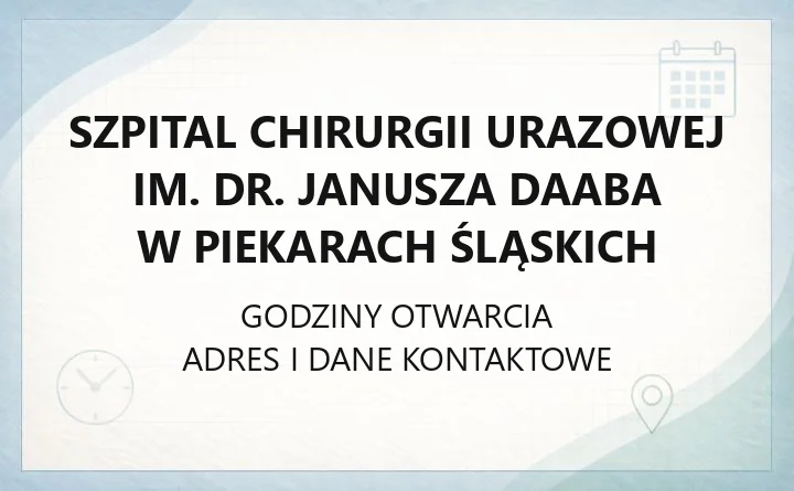 Szpital Chirurgii Urazowej im. dr. Janusza Daaba w Piekarach Śląskich - kontakt, oddziały, rejestracja