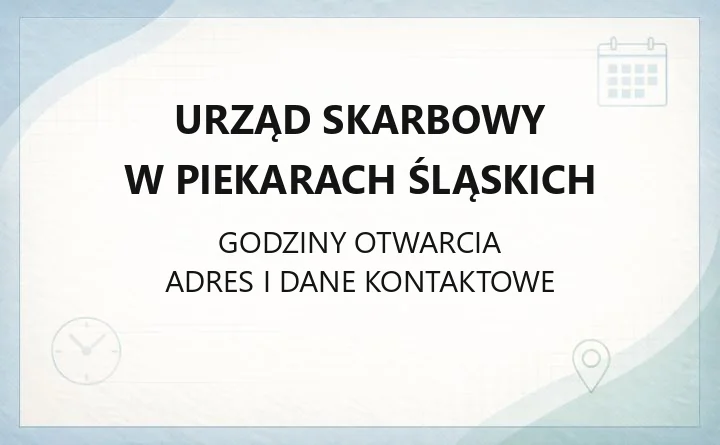 Urząd Skarbowy w Piekarach Śląskich - kontakt, godziny, e-usługi i terminy