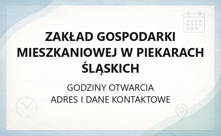 Zakład Gospodarki Mieszkaniowej w Piekarach Śląskich - kontakt, godziny, e-BOK i sprawy najemców