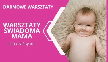 Grafika promocyjna wydarzenia Darmowe Warsztaty Edukacyjne „Świadoma Mama” — Piekary Śląskie, 26 marca 2026